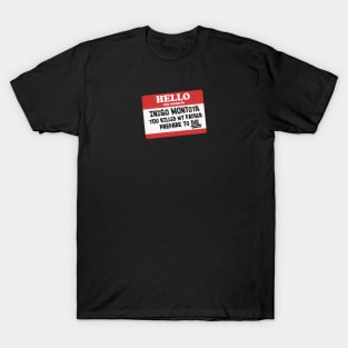 Hello. My name is Inigo Montoya T-Shirt